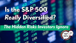 Is the S&P 500 Really Diversified? The Hidden Risks Investors Ignore