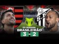 SANTOS DESCONTA NO FIM, MAS FLAMENGO VENCE E SEGUE NA COLA DA LIDERANÇA! FLAMENGO 3 x 2 SANTOS