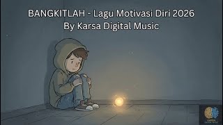 Download Lagu Bangkitlah - Lagu Motivasi Diri 2026 | by Karsa Digital Music MP3