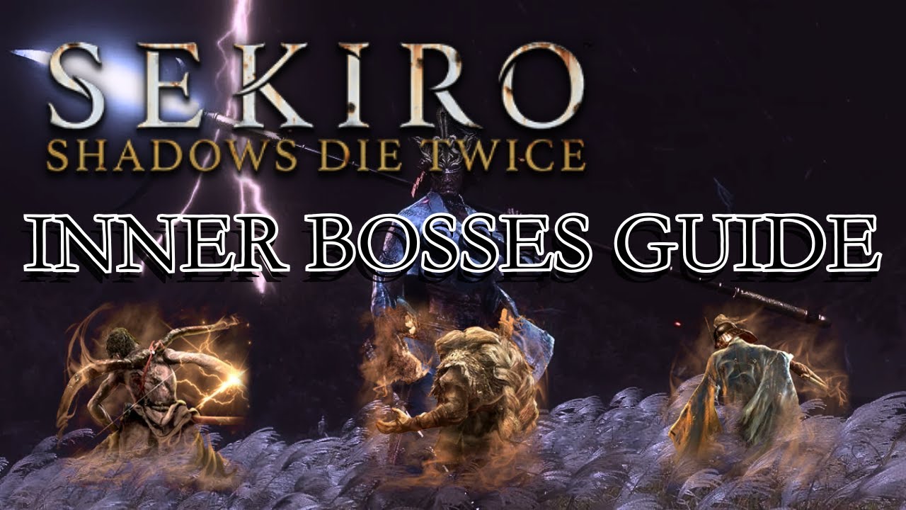 Inner Bosses Guide (Sekiro: Shadows Die Twice)