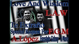 Love And Wisdom ( L. A. W) -Te Extraño (Missing Your Love ) A López Special RE - MIX for F G M 2022