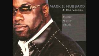 Mark S. Hubbard & The Voices - Blessin' Waitin' On Me chords