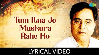 Tum Itna Jo Muskura Rahe Ho | Lyrical Video | Jagjit Singh Ghazals | Arth | Kaifi Azmi