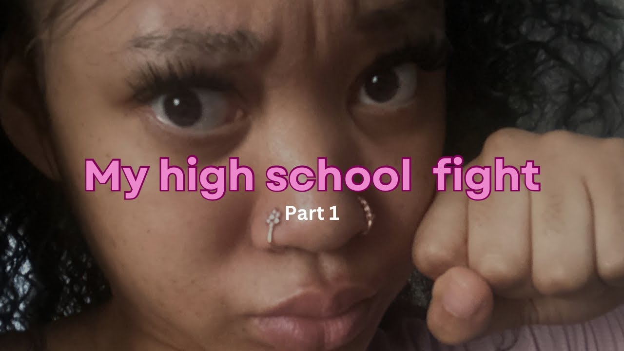 STORYTIME: My first high school fight| *VIDEO INCLUDED*