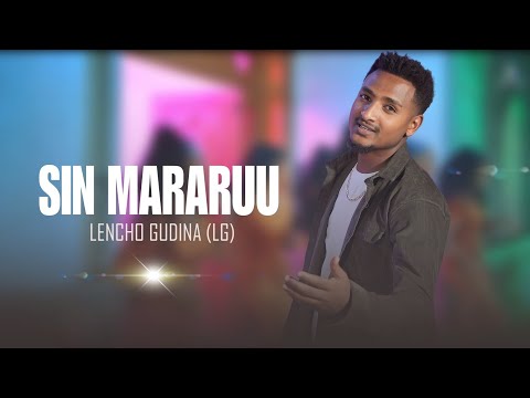 Leencoo Guddinaa (LG) - Sin Mararuu  - - - New Ethiopian Afaan Oromoo Music Video 2023