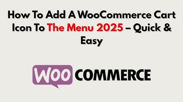 How To Add A WooCommerce Cart Icon To The Menu 2025 – Quick & Easy