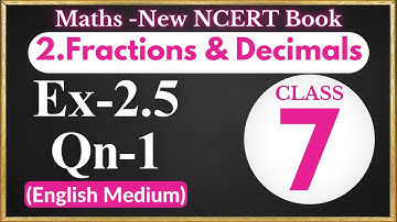 Ex. 2.5 - Qn-1 - Fractions & Decimals-Chapter 2-Class 7 Maths |NCERT|CBSE|English Medium|NewSyllabus