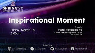 Inspirational Moment w/Pastor Patricia Daniel (CCDC Spring 2022)