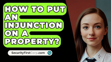 How To Put An Injunction On A Property? - SecurityFirstCorp.com