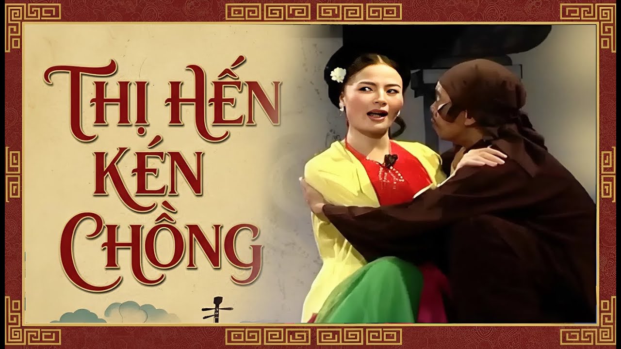 Sân khấu Chèo: THỊ HẾN KÉN CHỒNG | Tuyển Tập Vở Diễn Dân Gian Hay
