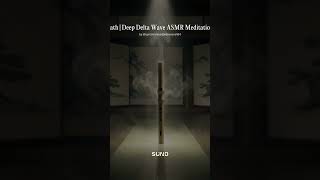 Shakuhachi Breath | Deep Delta Wave ASMR Meditation #shorts