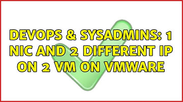 DevOps & SysAdmins: 1 NIC and 2 different IP on 2 VM on VMWARE