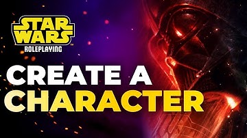 Character Creation: A Step by Step Tutorial | Star Wars RPG