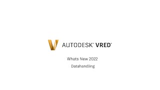 VRED 2022 What's New - Data Handling