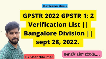 GPSTR 1: 2 Verification List || Bangalore Division || sept 28, 2022.