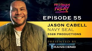EP 55: Navy SEAL, Jason Cabell of Smoke Filled Lungs