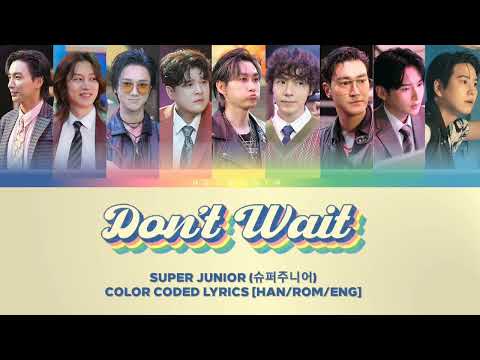 SUPER JUNIOR (슈퍼주니어) "Don't Wait" (Color Coded Lyrics Han/Rom/Eng/가사)