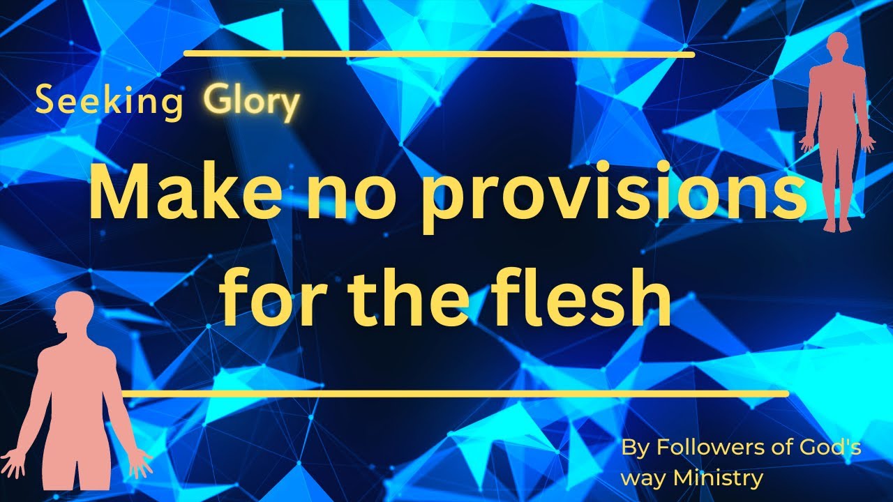 Seeking Glory ep 2 What does the bible mean by make no provisions for