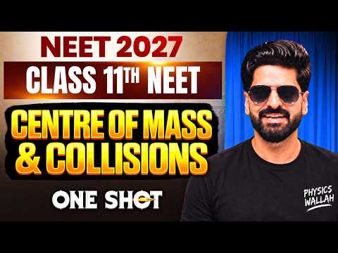 Centre of Mass & Collisions One Shot for NEET 2027 | Concept, Tricks & PYQs | Physics Wallah