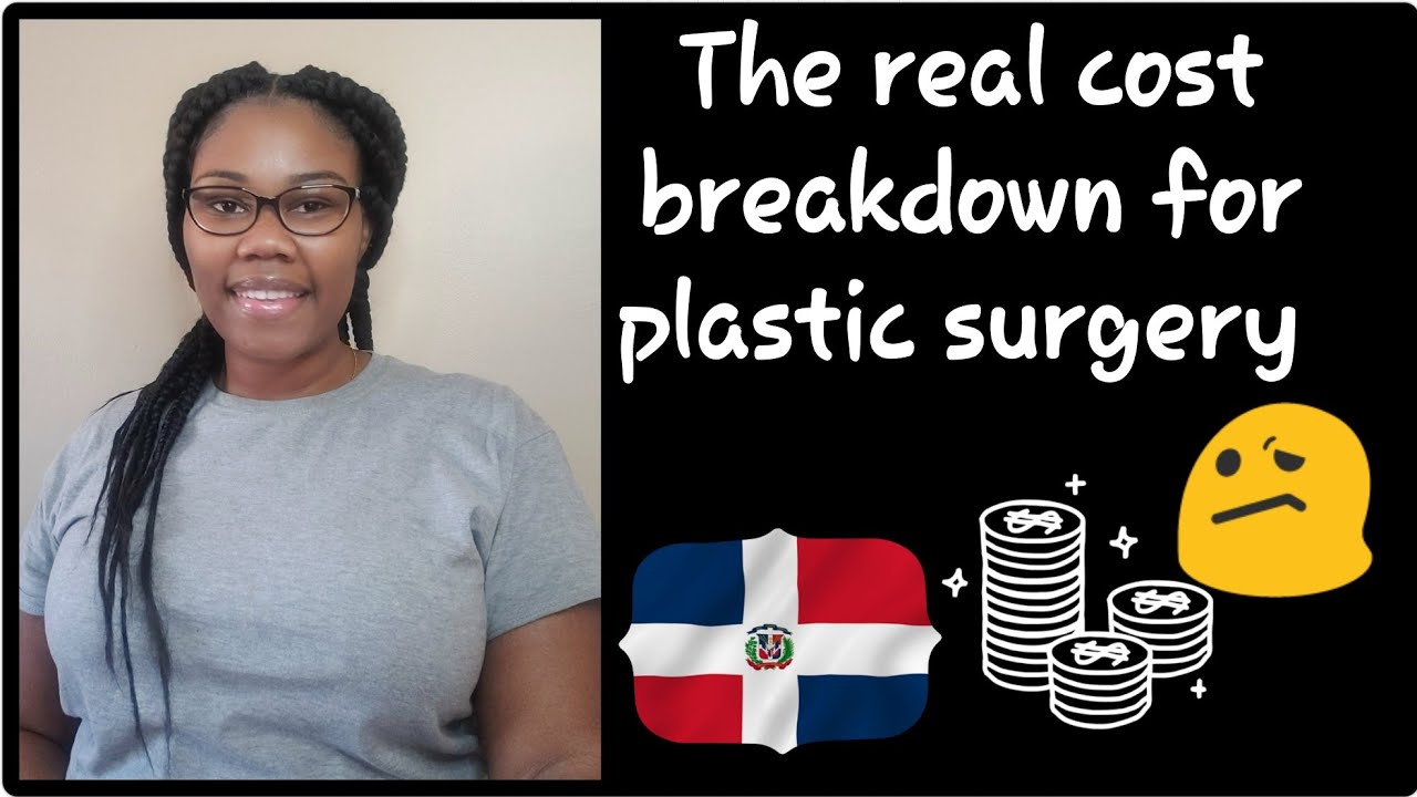 How much does PLASTIC SURGERY in the Dominican Republic cost YouTube