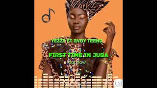yezzy ft bvby teeno _-_first time in Juba(Official Audio)
