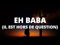 EH BABA - (IL EST HORS DE QUESTION) - Enock Bahwere