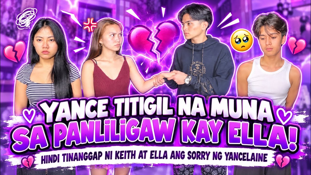YANCE TITIGIL NA MUNA SA PANLILIGAW KAY ELLA! HINDI TINANGGAP NG KEITHLA ANG SORRY NG YANCELAINE!