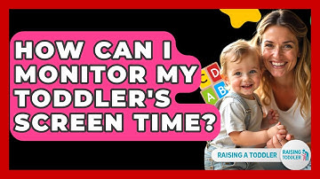 How Can I Monitor My Toddler