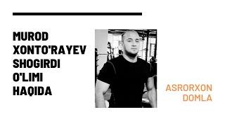 Murod Xontorayev Shogirdi Olimi Haqida Asrorxon Domla