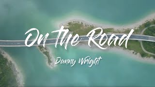 On The Road - Danny Wright (Lyrics Video)