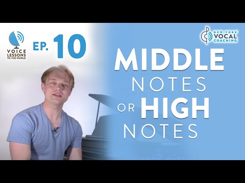 Ep. 10 "Middle Notes or High Notes"- Voice Lessons To The World