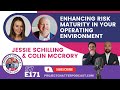 S7E171: Enhancing risk maturity in your operating environment with Colin McCorery & Jessie Schilling