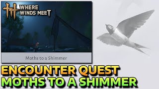 MOTHS TO A SHIMMER - ENCOUNTER QUEST - HOW TO START & COMPLETE - WHERE WINDS MEET