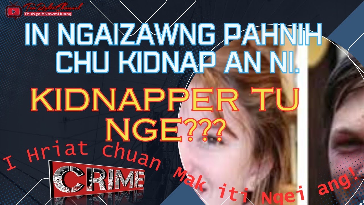 CRIME [ DÊP DÊP A TIH THEIH NAN RUAHMAN NA DANGDAI TAK A SIAM HMIAH ]