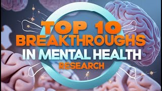Top 10 Breakthroughs in Mental Health Research