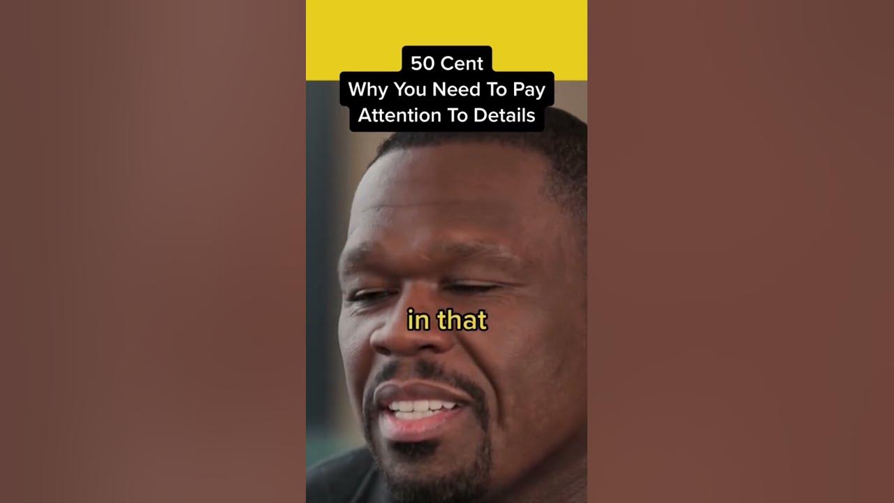 50 cent why you need to pay attention to details youtube