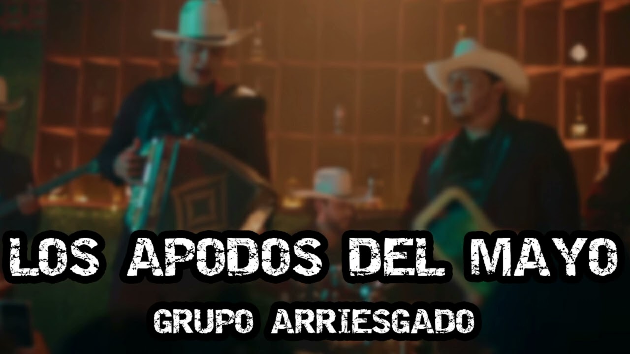 GRUPO ARRIESGADO APODOS DEL MAYO (CORRIDOS 2022) - YouTube