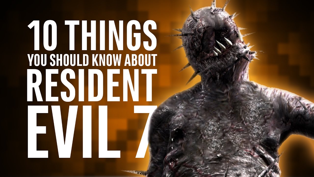 Resident Evil 7 | 10 things you should know