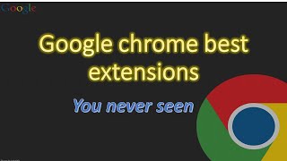 super chrome extension You've never seen (4k)