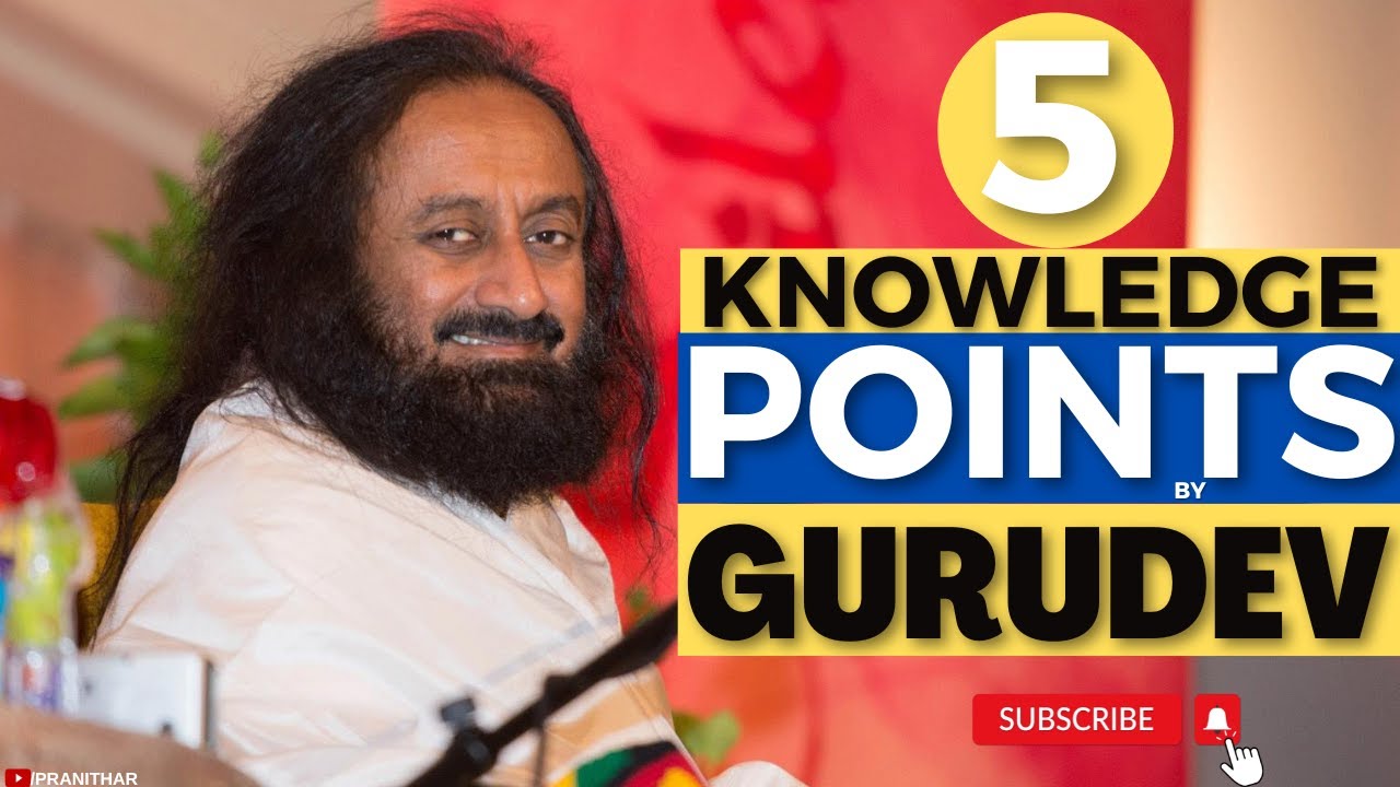 5 Knowledge Points by Gurudev Sri Sri Ravi Shankar - YouTube