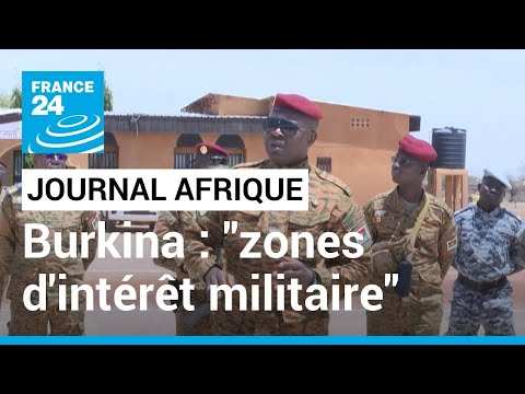 Burkina Faso : des "zones d'intérêt militaire" créées, "toute présence humaine" interdite