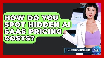 How Do You Spot Hidden AI SaaS Pricing Costs? - AI SaaS Software Explained