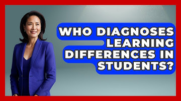 Who Diagnoses Learning Differences in Students? - Accessible Learning For All