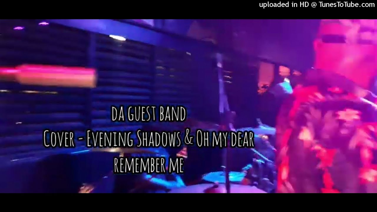 Evening Shadows _ Oh My Dear Remember Me (Da Guest Band)