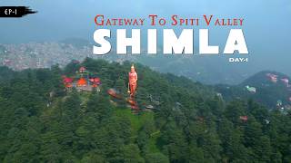 SHIMLA | Gateway To Spiti Valley | Tour Guide | Himachal Pradesh | Day 1