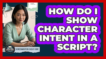 How Do I Show Character Intent In A Script?