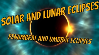 Let Me Explain Different Types of Solar and Lunar Eclipses