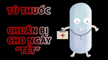 Tủ thuốc gia đình cho ngày Tết cần những gì? - Nvv TV