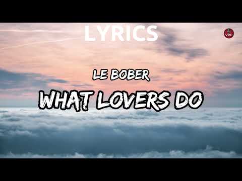 Le Bober - What Lovers Do