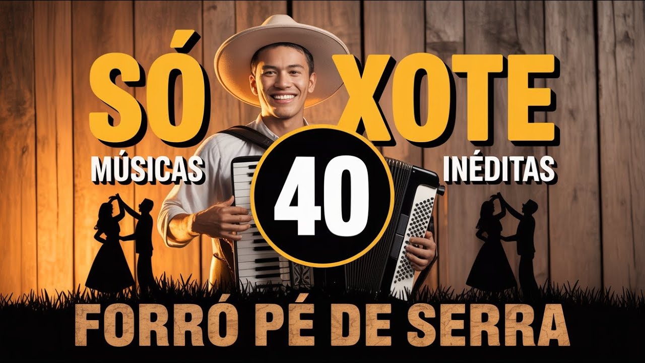 Xote, Baião, Forró, Forró Pé de Serra - Coletânea de Músicas  Inéditas - Vol.40